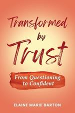 Transformed by Trust: From Questioning to Confident