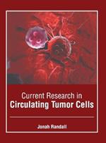 Current Research in Circulating Tumor Cells
