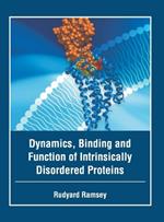 Dynamics, Binding and Function of Intrinsically Disordered Proteins