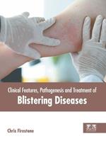 Clinical Features, Pathogenesis and Treatment of Blistering Diseases