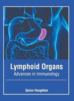 Lymphoid Organs: Advances in Immunology