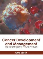 Cancer Development and Management: Impact of Bioactive Natural Products