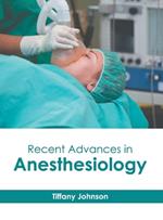 Recent Advances in Anesthesiology