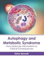 Autophagy and Metabolic Syndrome: From Molecular Mechanisms to Clinical Consequences