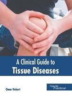 A Clinical Guide to Tissue Diseases