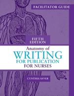 Facilitator Guide for Anatomy of Writing for Publication for Nurses, Fifth Edition