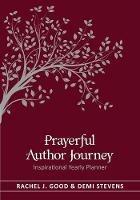 Prayerful Author Journey (undated): Inspirational Yearly Planner