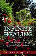 Infinite Healing: Poems and Messages for the Loss of Your Animal Companion: Poems and Messages
