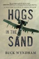 Hogs in the Sand: A Gulf War A-10 Pilot's Combat Journal