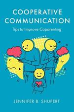 Cooperative Communication: Tips to Improve Coparenting