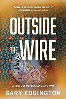 Outside the Wire: A Novel of Murder, Love, and War