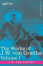 The Works of J.W. von Goethe, Vol. I (in 14 volumes): with His Life by George Henry Lewes: Wilhelm Meister's Apprenticeship Vol. I