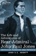The Life and Adventures of Rear-Admiral John Paul Jones, Illustrated: Commonly called Paul Jones