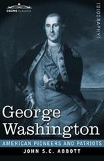 George Washington: Life in America One Hundred Years Ago