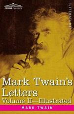 Mark Twain's Letters, Volume II (In Two Volumes): Arranged with Comment by Albert Bigelow Paine