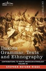 Dakota Grammar, Texts and Ethnography: Volume IX