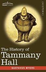 The History of Tammany Hall: 1917 Edition