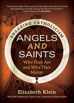 Angels and Saints: Who They Are and Why They Matter