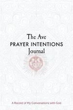 The Ave Prayer Intentions Journal: A Record of My Conversations with God