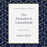 The Preacher's Catechism