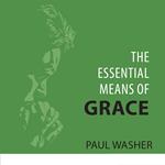 The Essential Means of Grace