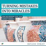 Turning Mistakes into Miracles