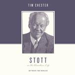 Stott on the Christian Life