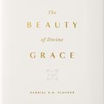 The Beauty of Divine Grace