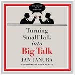 Turning Small Talk into Big Talk