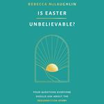 Is Easter Unbelievable?