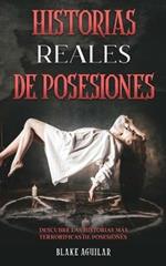 Historias Reales de Posesiones: Descubre las Historias mas Terrorificas de Posesiones