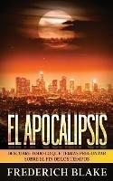 El Apocalipsis: Descubre Todo lo que Temias Preguntar sobre el Fin de los Tiempos