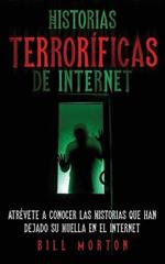 Historias Terrorificas de Internet: Atrevete a Conocer las Historias que han Dejado su Huella en el Internet