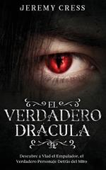 El Verdadero Drácula: Descubre a Vlad el Empelador, el Verdadero Personaje Detrás del Mito