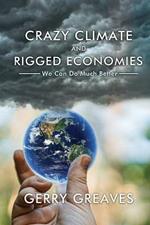 Crazy Climate and Rigged Economies: We Can Do Much Better