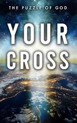 Your Cross: The Puzzle of God