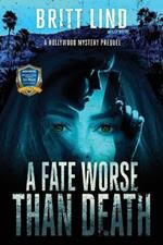 A Fate Worse Than Death: A Hollywood Mystery Prequel