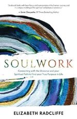 Soulwork: Connecting with the Universe and your Spiritual Path to Find your True Purpose in Life