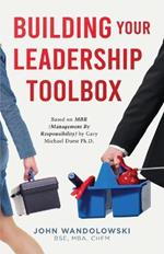 Building Your Leadership Toolbox: Based on MBR by Dr. Michael Durst Ph.D.