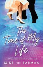 The Time of My Life: A Dirty Dancing Mountain Lake Memoir