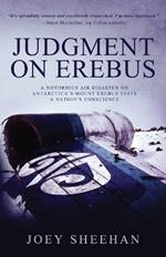 Judgment on Erebus: A Notorious Air Disaster on Antarctica's Mount Erebus Tests a Nation's Conscience