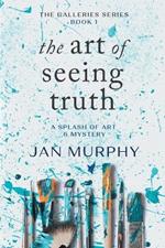 The Art of Seeing Truth: A Splash of Art & Mystery