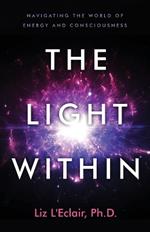 The Light Within: Navigating the World of Energy and Consciousness