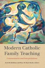 Modern Catholic Family Teaching: Commentaries and Interpretations