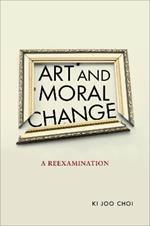 Art and Moral Change: A Reexamination