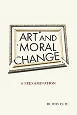 Art and Moral Change: A Reexamination