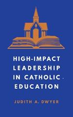 High-Impact Leadership in Catholic Education