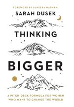 Thinking Bigger: A Pitch-Deck Formula for Women Who Want to Change the World