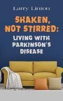 Shaken, Not Stirred: Living with Parkinson's Disease