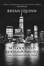 No Good Deed Goes Unpunished: A Noir Psychological Suspense Thriller